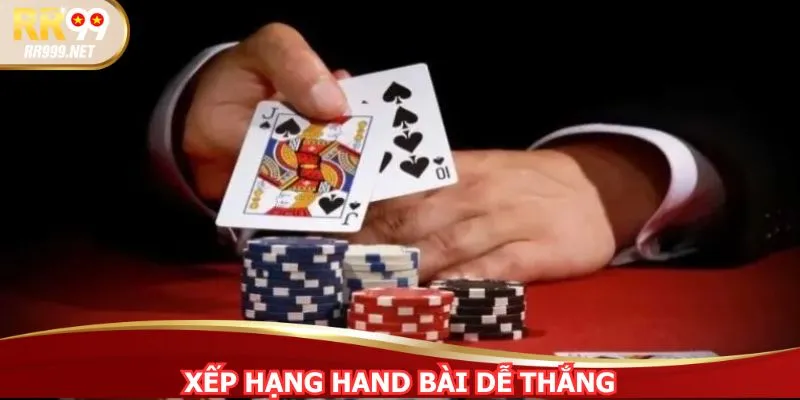 Biết rõ thứ hạng hand bài là vũ khí ngầm để chiếm ưu thế trên bàn cược