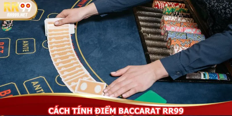 Chơi chuẩn từng điểm số, thắng lớn nhờ hiểu rõ cách tính bài Bacarrat RR99