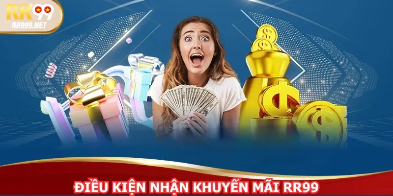 Đảm bảo tài khoản và giao dịch đạt chuẩn ngay từ đầu để nhận khuyến mãi RR99