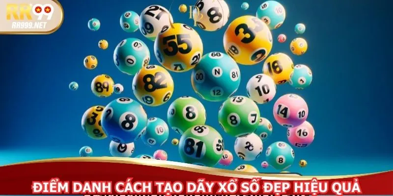 Điểm danh cách tạo dãy xổ số đẹp hiệu quả