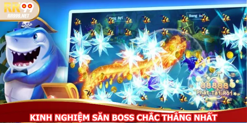 Kinh nghiệm săn boss chắc thắng nhất