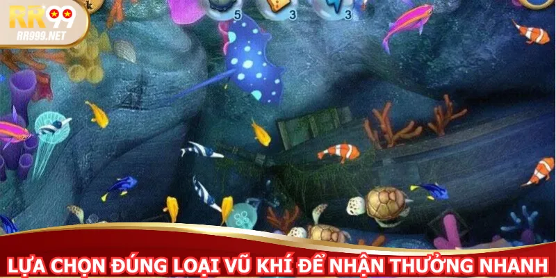 Lựa chọn đúng loại vũ khí để nhận thưởng nhanh