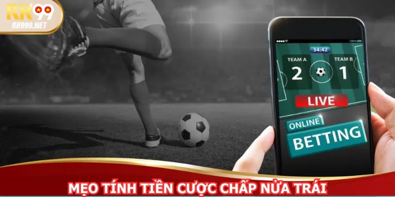 Một bàn thắng có thể quyết định toàn bộ tiền cược trong kèo chấp nửa trái