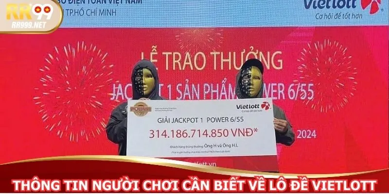 Thông tin người chơi cần biết về lô đề Vietlott
