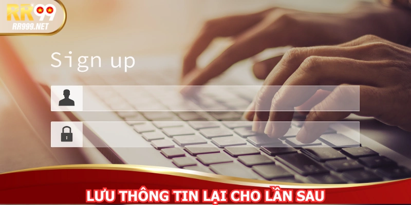 Tính năng giúp lưu thông tin cho lần sau