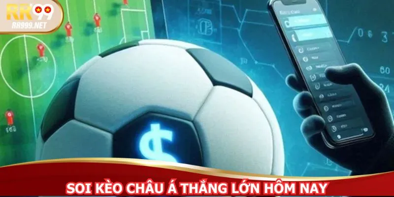 Tính toán để đặt cược đúng thời điểm và thắng lớn khi soi kèo bóng đá hôm nay