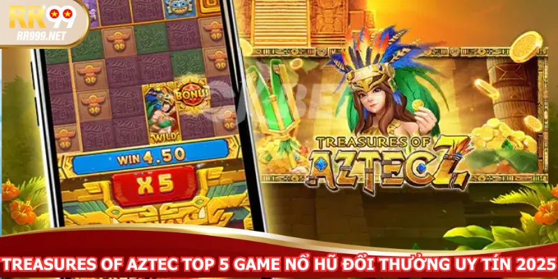 Treasures of Aztec top 5 game nổ hũ đổi thưởng uy tín 2025